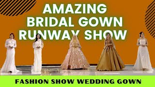 Amazing Wedding Gown Runway Show  Show Gaun Pengantin Internasional  Fashion Show 33 [upl. by Frendel899]