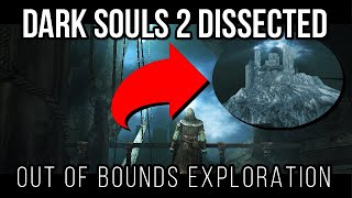 Dark Souls 2 Dissected 2  Out of Bounds Exploration [upl. by Vez]