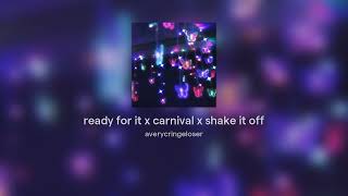 ready for it x carnival x shake it off ORIGINAL [upl. by Mortie]