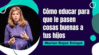 Marian Rojas Estapé Cómo educar para que le pasen cosas buenas a tus hijos [upl. by Niwrek]