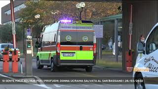 SI SENTE MALE ALLHUB PER I PROFUGHI DONNA UCRAINA SALVATA AL SAN BASSIANO  26032022 [upl. by Menell]