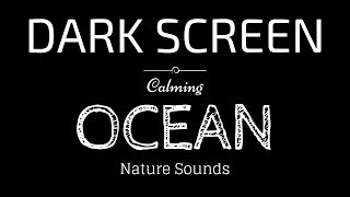 OCEAN WAVES Sounds for Sleeping Dark Screen  Sleep and Relaxation  Black Screen [upl. by Ruon]