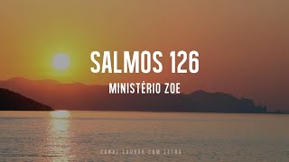 SALMOS 126 Ministério ZOE com Letra [upl. by Trudi]