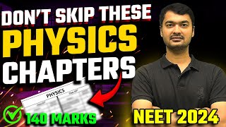 Dont Skip These PYHSICS Chapters😱 For NEET 2024  140 Marks  MUST WATCH✅ NEET 2024 Physics [upl. by Alphonso]