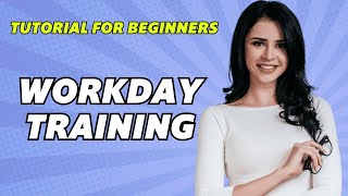 How To Use Workday  Workday Training  Tutorial For Beginners 2024 [upl. by Eentruok]