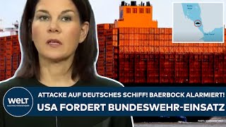 ROTES MEER Attacke auf deutsches Schiff Baerbock alarmiert Jetzt bittet die USA um MarineEinsatz [upl. by Warford190]