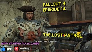 FALLOUT 4  EPISODE 14  THE LOST PATROL [upl. by Urion]