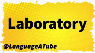 Laboratory Pronunciation ⚡️ How To Pronounce Laboratory [upl. by Thorndike]