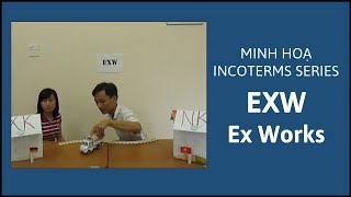 Minh hoạ Incoterms EXW  Ex Works [upl. by Urien]