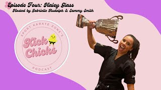 Haley Glass  Kick Chicks Podcast Episode 4 [upl. by Yenterb9]