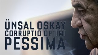 Ünsal Oskay  Corruptio Optimi Pessima [upl. by Tips]