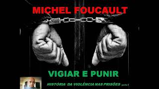 Michel Foucault Vigiar e punir Nascimento da prisão parte 3 [upl. by Gudrun189]