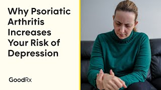 Why Psoriatic Arthritis Increases Your Risk of Depression  GoodRx [upl. by Repmek]