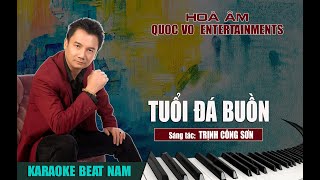 TUỔI ĐÁ BUỒN KARAOKE BEAT NAM  QUOC VO HOÀ ÂM [upl. by Adeehsar]