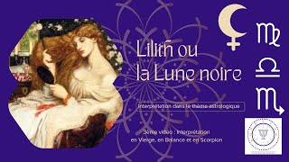 Lilith ou la Lune noire  3ème partie interprétation en Vierge Balance et Scorpion [upl. by Frohne]