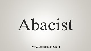 How To Say Abacist [upl. by Daht]