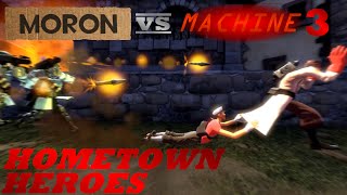 Moron VS Machine 3 Hometown Heroes SFM [upl. by Enineg56]