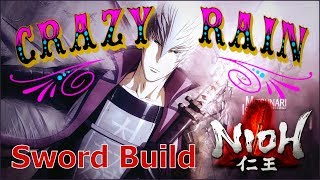 Nioh  Crazy Rain POWERFUL Sword Build PostPatch 110 [upl. by Ynnol]