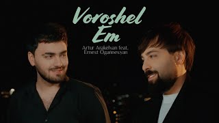 ERNEST OGANNESYAN amp ARTUR ARAKELYAN  VOROSHEL EM  OFFICIAL MUSIC VIDEO 2024 [upl. by Cyrille]