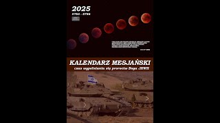 Kalendarz Mesjańskiproroczy 2025  czas wypełniania się proroctw Boga JHWH [upl. by Uzziel]