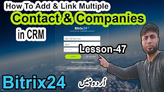 How To Add amp Link Multiple Contacts and Companies in Bitrix24  Bitrix24  Lesson47 [upl. by Eicyak549]