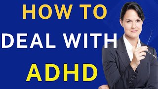 How to Deal with ADHD [upl. by Hebert]