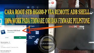 CARA R00T STB HG680P VIA REMOTE ADB SHELL WORK PADA FW ORI DAN PULPSTONE PARTISI SYSTEM 2GB [upl. by Gunther]