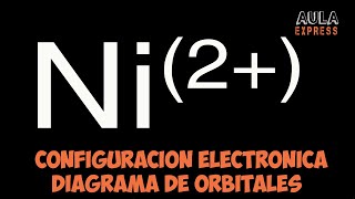 Configuracion electronica ion Niquel Ni 2 Diagrama de Orbitales QUIMICA [upl. by Onitnevuj]