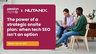 Transforming SEO for Nutanix Exceptional growth and industry leadership [upl. by Ettennej]