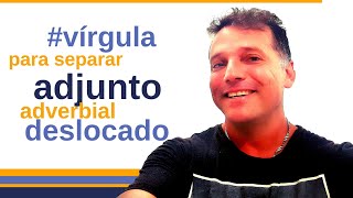 O uso da vírgula que separa adjuntos adverbiais deslocados [upl. by Reham]