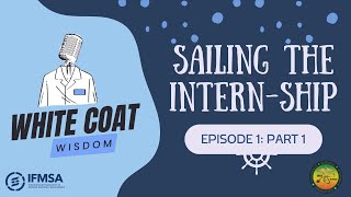 White Coat Wisdom Podcast Sailing the Intern Ship Episode 1 Part 1 [upl. by Bucher]