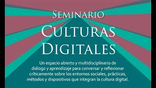 Seminario Culturas Digitales [upl. by Pet]