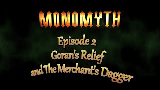 MonoMyth  Epi 2  Gorans Relief and The Merchants Dagger Mage Playthrough [upl. by Inafit]