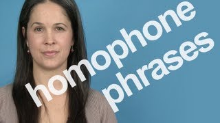 Homophone Phrases  American English Pronunciation [upl. by Catton637]