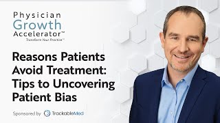 Reasons Patients Avoid Treatment Tips to Uncovering Patient Bias [upl. by Alrahs]