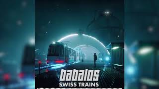 Babalos  Swiss Trains HQ [upl. by Reham]