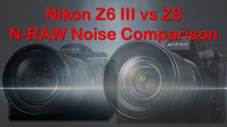 Nikon Z6 III vs Z8 NRAW Video Noise Comparison [upl. by Kleeman]