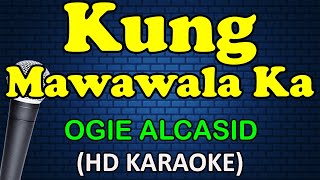 KUNG MAWAWALA KA  Ogie Alcasid HD Karaoke [upl. by Silva]