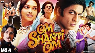 Om Shanti Om Full Movie  Shahrukh Khan Deepika Padukone Arjun Rampal  Facts amp Review [upl. by Nnailuj]