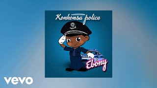 Ebony  Konkonsa Police AUDIO [upl. by Fakieh943]