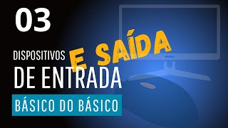 Aula 03  Dispositivos de Entrada Saída e Híbridos [upl. by Sindee]