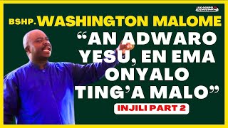 BSHP WASHINGTON MALOME  ADWARO YESU OTINGA MALO PART 2 INJILI GI DHOLUO❗❗ ❤️🔥 [upl. by Widera]