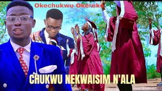 CHUKWU NEKWAISIM NALA By OKECHUKWU OKEREKE The Original Video [upl. by Curtis]