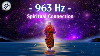 963 Hz Frequency of God Return to Oneness Spiritual Connection Crown Chakra Meditation Music [upl. by Byrn]