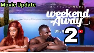 WEEKEND AWAY 2 Movie Update Eso Dike Uche Montana 2024 Latest Nigerian Nollywood Movie newmovie [upl. by Layod]