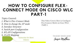 How to Configure Flexconnect Mode on Cisco WLC PART 1 [upl. by Suirad523]