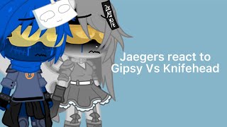 Jaegers React To Gipsy Vs KnifeHead [upl. by Loux208]