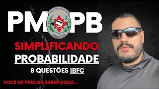 PMPB  SIMPLIFICANDO PROBABILIDADE  8 QUESTÕES IBFC [upl. by Aserahs98]