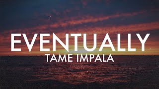 Eventually  Tame Impala Lyrics [upl. by Akined]