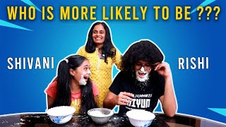 WHO IS MORE LIKELY TO BE  GAMING CHALLENGE SHIVANI MENON  RISHI S KUMAR [upl. by Nirek]